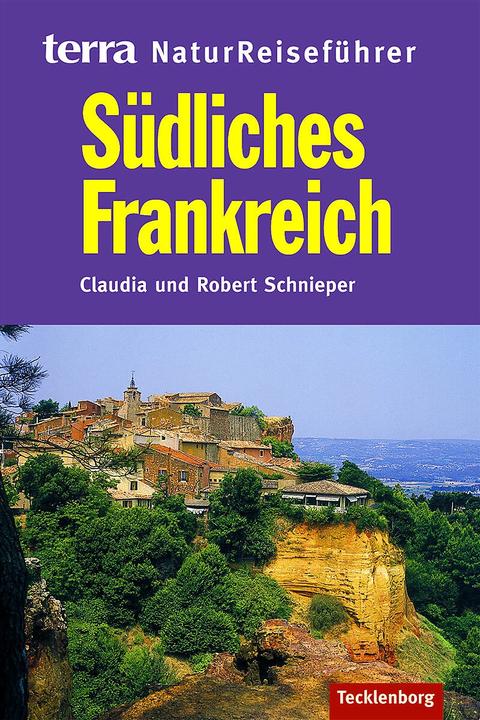 Südliches Frankreich. Reiseführer Natur (German, Robert Schnieper, Claudia Schnieper, 2011)