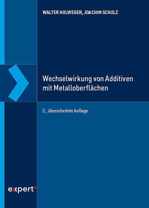 Produktbild Wechselwirkung von Additiven mit Metalloberflächen (Deutsch, Joachim Schulz, Walter Holweger, 2022)