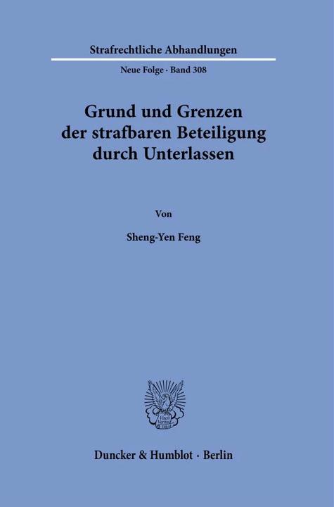 Produktbild Grund und Grenzen der strafbaren Beteiligung durch Unterlassen (Deutsch, Sheng-Yen Feng, 2023)