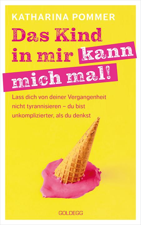 Produktbild Das Kind in mir kann mich mal (Deutsch, Katharina Pommer, 2022)