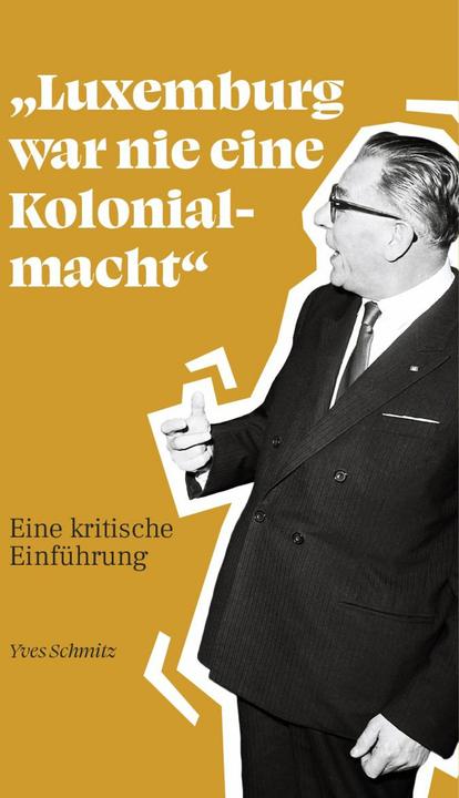 Produktbild Luxemburg war nie eine Kolonialmacht' (Deutsch, Yves Schmitz, Richtung22, 2024)