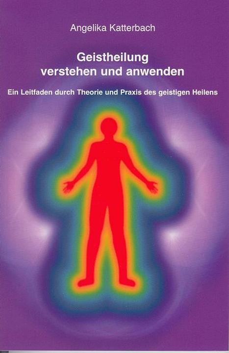 Produktbild Geistheilung verstehen und anwenden (Deutsch, Angelika Katterbach, 2010)