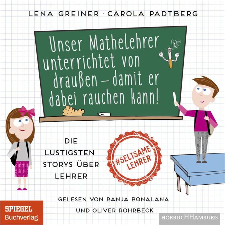 Actual product image Our math teacher teaches from outside - so he can smoke while doing it! (Lena Greiner, Oliver Rohrbeck, Carola Padtberg, Ranja Bonalana, German)