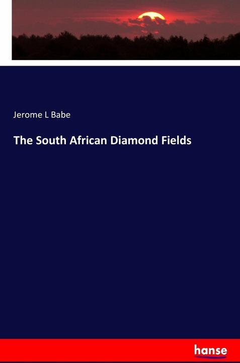 Image du produit The South African Diamond Fields (Anglais, Jerome L Babe, 2016)