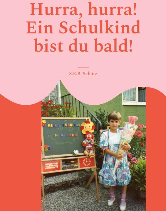 Actual product image Hurra, hurra! Ein Schulkind bist du bald! (German, S. E. B. Schütz, 2023)