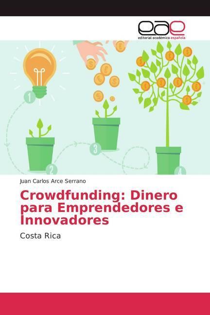 Image du produit Crowdfunding: Dinero para Emprendedores e Innovadores (Allemand, Juan Carlos Arce Serrano, 2018)