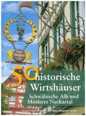 Produktbild 50 historische Wirtshäuser Schwäb.Alb (Deutsch, FranziskaGürtler, FrankEbel, BastianSchmidt, 2017)