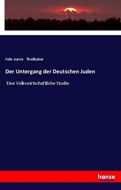 Image du produit Der Untergang der Deutschen Juden (Allemand, Felix Aaron Theilhaber, 2018)