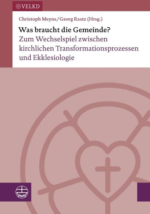 Produktbild Was braucht die Gemeinde? (Deutsch, Georg Raatz, Christoph Meyns, Vereinigte Evangelisch-Lutherische Kirche Deutschlands (VELKD), 2022)