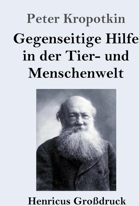 Produktbild Henricus Gegenseitige Hilfe in der Tier- und Menschenwelt (Grossdruck) (Deutsch, Gustav Landauer, Peter Kropotkin, 2021)