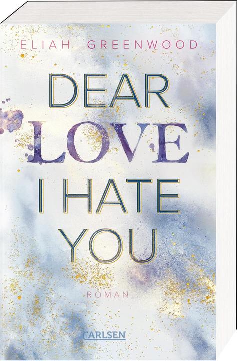 Produktbild Dear Love I Hate You (Eliah Greenwood, Deutsch)