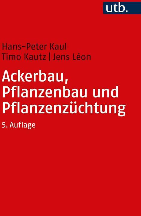 Produktbild Ackerbau, Pflanzenbau und Pflanzenzüchtung (Deutsch, Jens Léon, Timo Kautz, Hans-Peter Kaul, 2022)