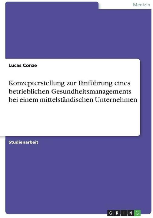 Produktbild Konzepterstellung zur Einführung eines betrieblichen Gesundheitsmanagements bei einem mittelstä (Deutsch, Lucas Conze, 2021)