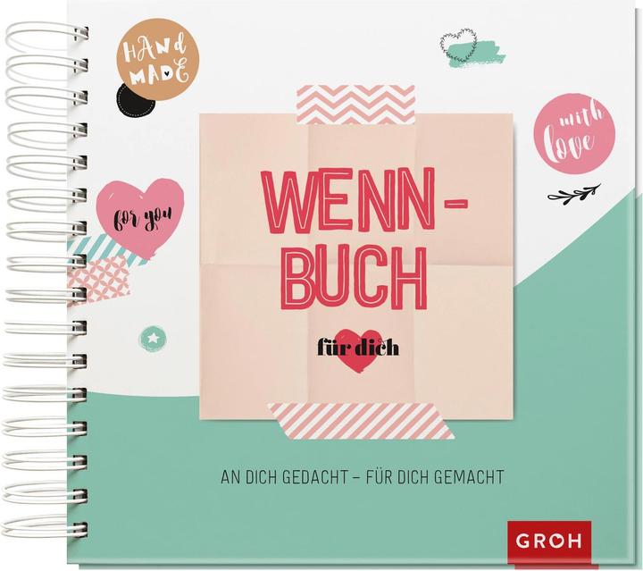 Produktbild Wenn-Buch für dich - An dich gedacht - Für dich gemacht (Deutsch, Groh Verlag, 2018)