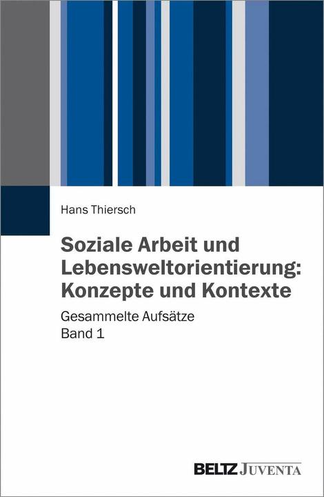 Produktbild Soziale Arbeit und Lebensweltorientierung: Konzepte und Kontexte (Deutsch, Hans Thiersch, 2015)