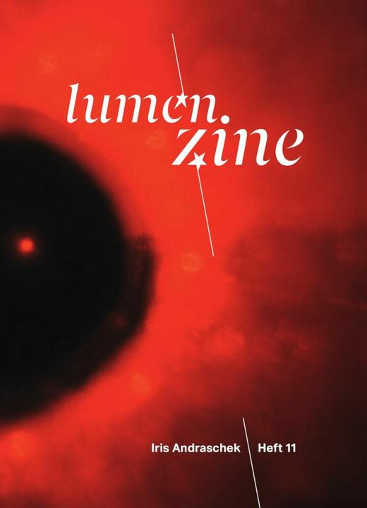 Produktbild Lumen Zine Heft 11: Iris Andraschek (Deutsch, Englisch, Sabine Jelinek, 2024)