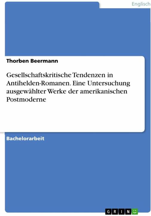 Valeurs nutritives et ingrédients Gesellschaftskritische Tendenzen in Antihelden-Romanen. Eine Untersuchung ausgewählter Werke de (Allemand, Thorben Beermann, 2017)