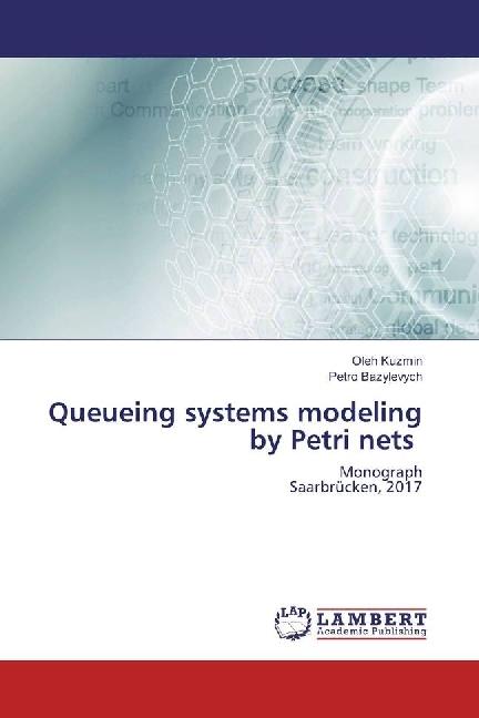 Produktbild Queueing systems modeling by Petri nets (Petro Bazylevych, Oleh Kuzmin, 2017)