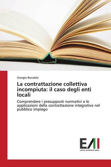 Immagine prodotto La contrattazione collettiva incompiuta: il caso degli enti locali (Giorgio Bonaldo, 2018)