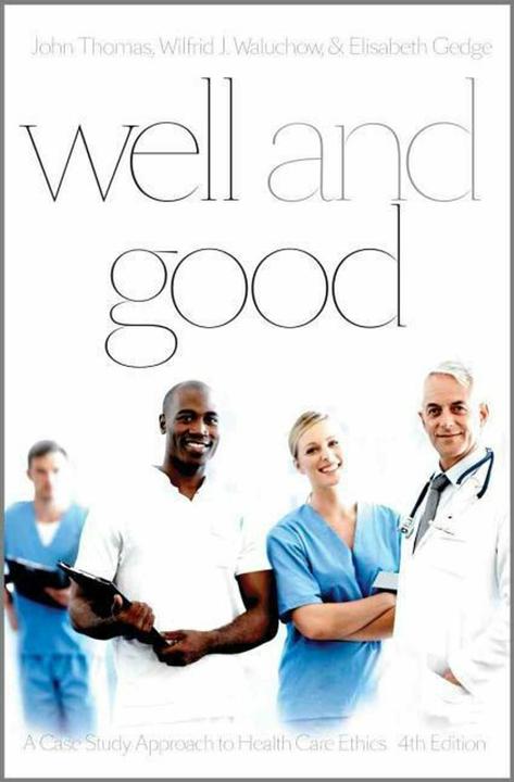 Actual product image Well and Good: A Case Study Approach to Health Care Ethics (English, John Thomas, Wilfred J. Waluchow, Elisabeth Boetzkes Gedge, 2014)