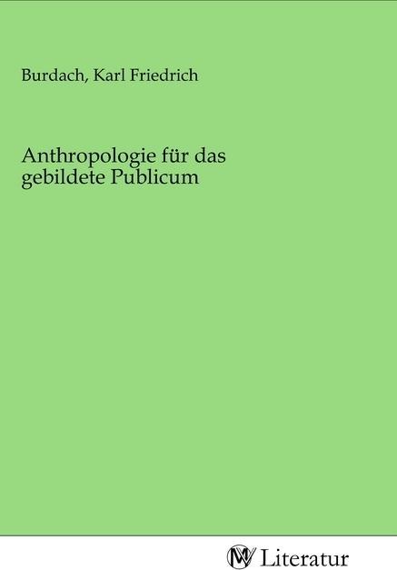 Actual product image MV-Literatur Anthropologie für das gebildete Publicum (Karl Friedrich Burdach, 2020)
