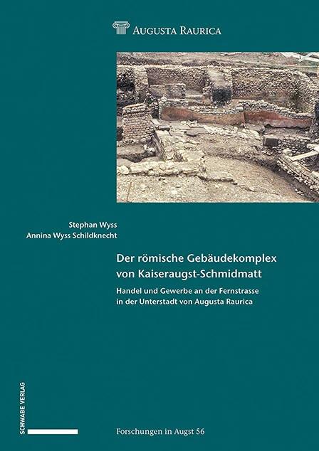 Produktbild Der römische Gebäudekomplex von Kaiseraugst-Schmidmatt (Deutsch, Stephan Wyss, Annina Wyss Schildknecht, 2022)