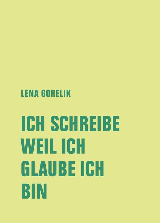 Produktbild Gorelik:ICH SCHREIBE, WEIL ICH, GLAUBE (Deutsch, Lena Gorelik, Matthias N. Lorenz, 2024)