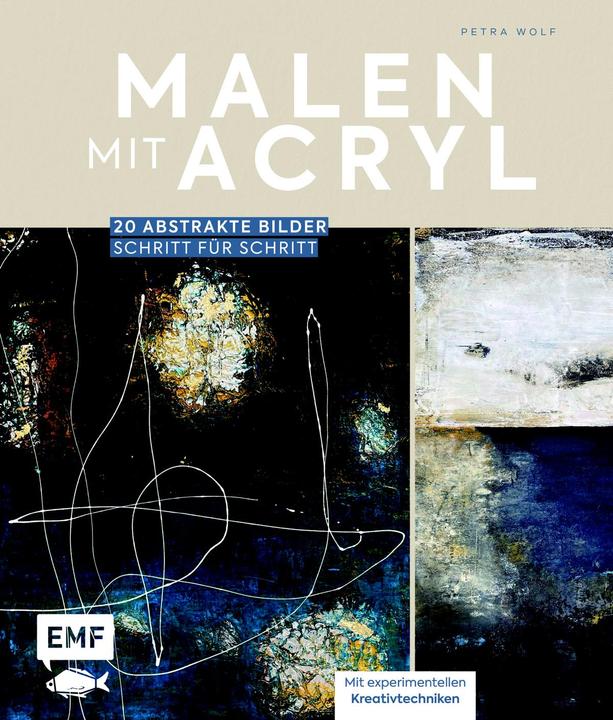 Produktbild Malen mit Acryl (20 abstrakte Bilder Schritt für Schritt) (Deutsch, Petra Wolf, Sophie Ilkay, 2023)