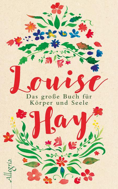 Produktbild Das grosse Buch für Körper und Seele (Deutsch, Louise Hay, 2017)