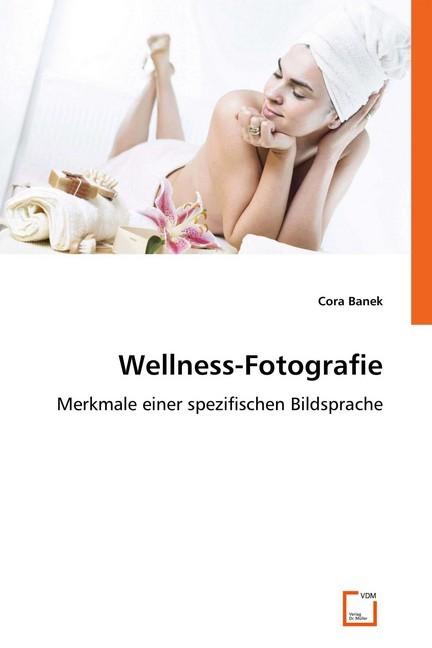 Produktbild Wellness-Fotografie (Deutsch, Cora Banek, 2008)