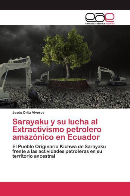 Produktbild Sarayaku y su lucha al Extractivismo petrolero amazónico en Ecuador (Jesús Ortiz Viveros, 2015)