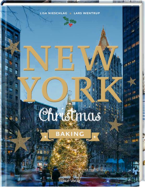 Produktbild New York Christmas Baking (Deutsch, Lisa Nieschlag, Lars Wentrup, Agnes Prus, 2017)