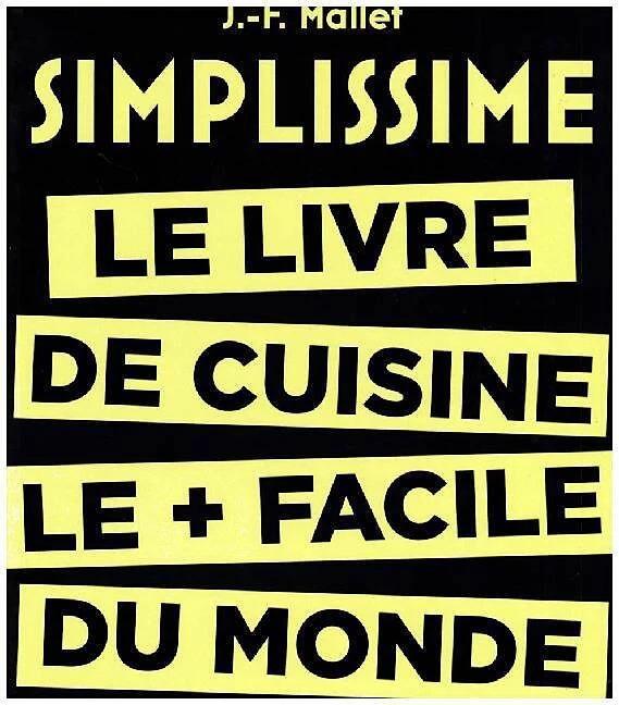 Produktbild Simplissime : le livre de cuisine le plus facile du monde (Französisch, J.- F. Mallet, 2015)