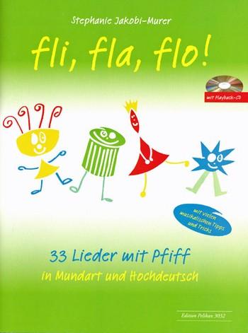 Produktbild Fli Fla Flo (+Playback-CD) 33 Lieder mit Pfiff in Mundart und Hochdeutsch (Stephanie, Jakobi-Murer, 2017)