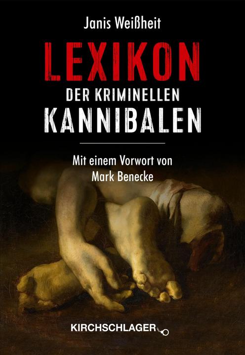 Produktbild Lexikon der kriminellen Kannibalen (Deutsch, Janis Weissheit, Mark Benecke, 2025)