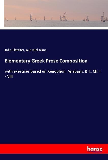 Produktbild Elementary Greek Prose Composition (John Fletcher, A. B Nicholson, 2018)