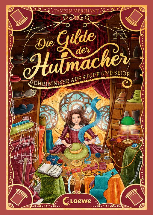 Produktbild Die Gilde der Hutmacher (Die magischen Gilden, Band 1) - Geheimnisse aus Stoff und Seide (Deutsch, Tamzin Merchant, Paola Escobar, Nadine Mannchen, 2022)