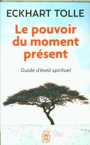 Le pouvoir du moment présent : guide d'éveil spirituel (Französisch, Eckhart Tolle, 2010)
