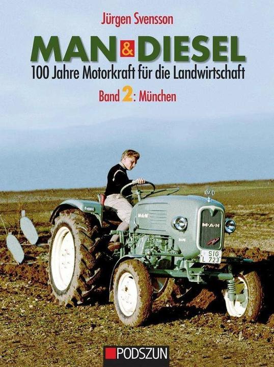 Produktbild MAN & Diesel 100 Jahre Motorkraft für die Landwirtschaft Band 2: München (Deutsch, Jürgen Svensson, 2020)