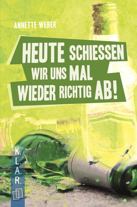 Produktbild Heute schiessen wir uns mal wieder richtig ab! (Deutsch, Annette Weber, 2013)