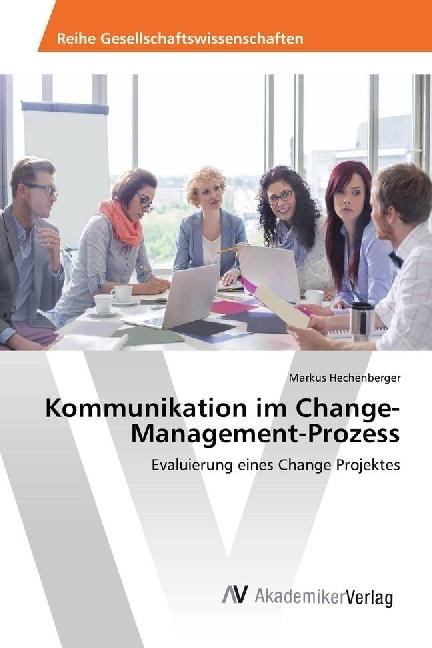 Produktbild Kommunikation im Change-Management-Prozess (Deutsch, Markus Hechenberger, 2017)