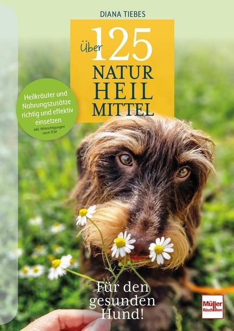 Actual product image Über 125 Naturheilmittel Für den gesunden Hund! (German, Diana Tiebes, 2024)