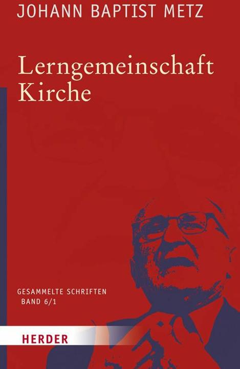 Metz:Lerngemeinschaft Kirche.1 (Deutsch, Johann Reikerstorfer, Johann Baptist Metz, 2016)