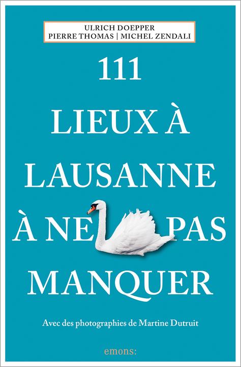 Produktbild 111 Lieux à Lausanne à ne pas manquer (Französisch, Pierre Thomas, Ulrich Doepper, Michel Zendali, 2024)