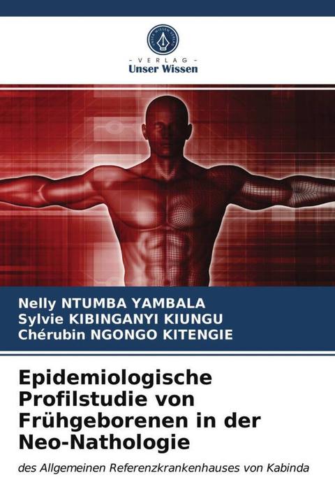 Image du produit Epidemiologische Profilstudie von Frühgeborenen in der Neo-Nathologie (Allemand, Sylvie KIBINGANYI KIUNGU, Chérubin NGONGO KITENGIE, Nelly NTUMBA YAMBALA, 2021)