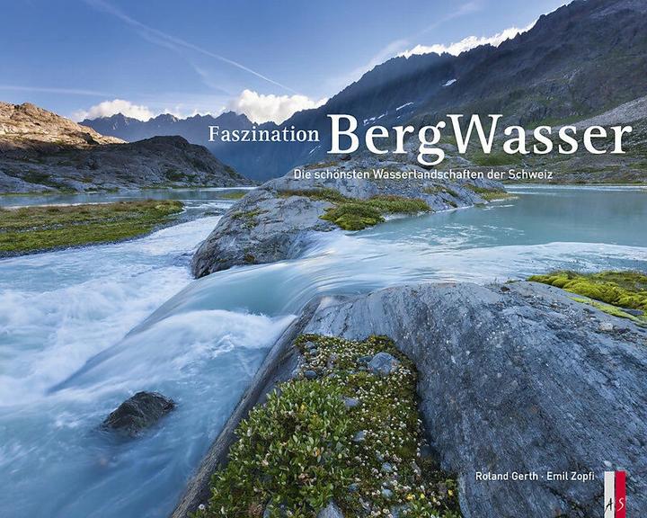 Faszination BergWasser (Deutsch, Emil Zopfi, Roland Gerth, 2014)