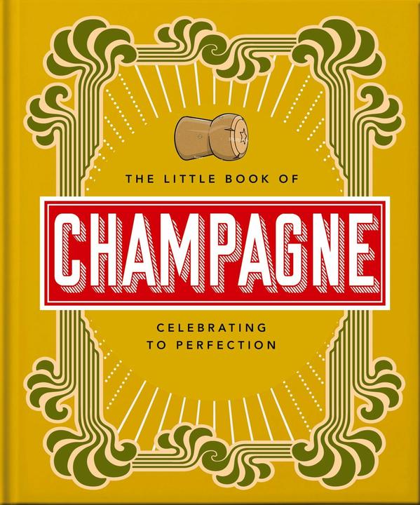 Produktbild The Little Book of Champagne: A Bubbly Guide to the World's Most Famo (Englisch, Orange Hippo!, 2022)