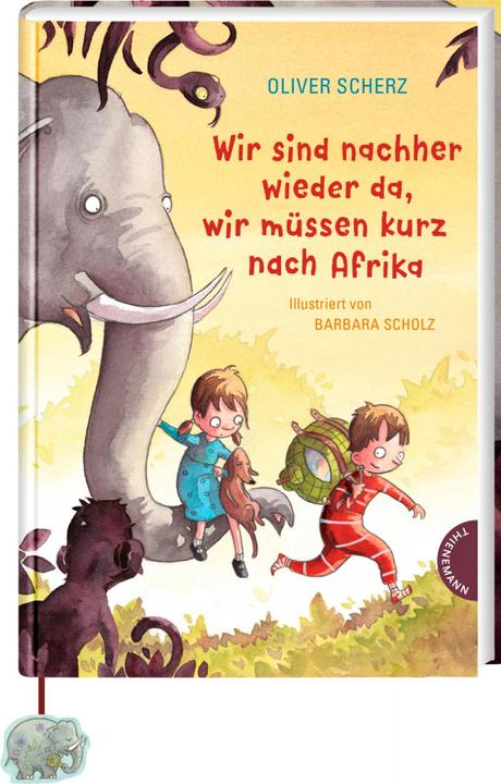 Produktbild Wir sind nachher wieder da, wir müssen kurz nach Afrika (Deutsch, Oliver Scherz, Barbara Scholz, 2021)