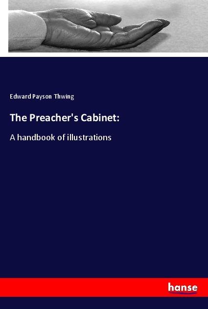 Immagine prodotto The Preacher's Cabinet: (Tedesco, Edward Payson Thwing, 2019)