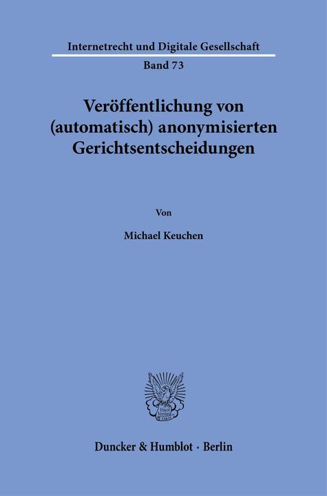 Produktbild Verffentlichung von (automatisch) anonymisierten Gerichtsentscheidungen (Deutsch, Michael Keuchen, 2025)